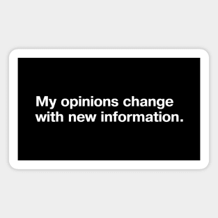 My opinions change with new information. Magnet